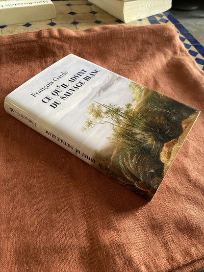 Ce qu'il advint du sauvage blanc - François Garde -
