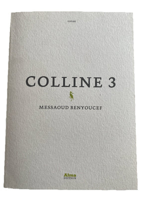 Messaoud Benyoucef – Colline 3 – roman, Alma Éditeur