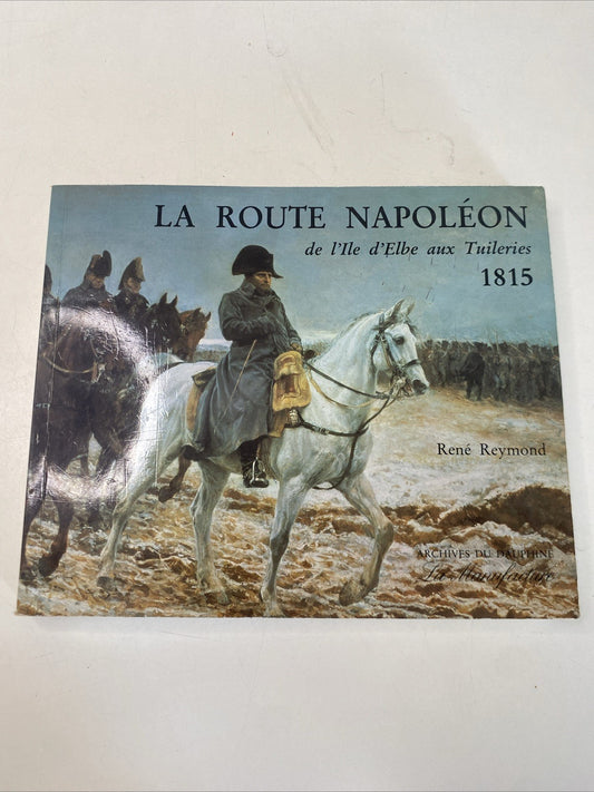 La Route Napoléon 1815 René Rémond Livre Histoire Empire