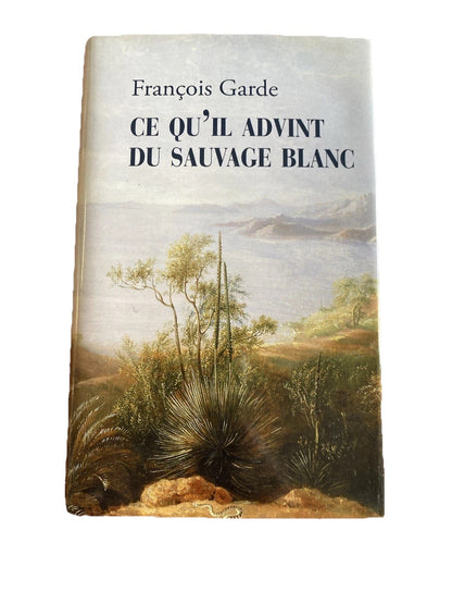 Ce qu'il advint du sauvage blanc - François Garde -