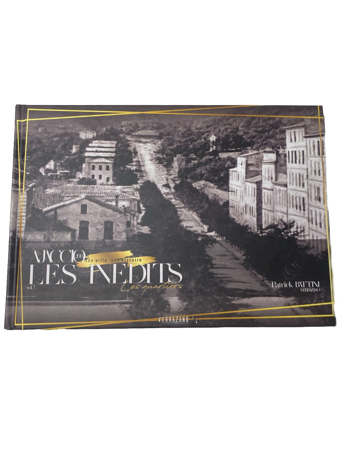 Ajaccio les Inédits vol.3 – Les quartiers – Patrick Bettini
