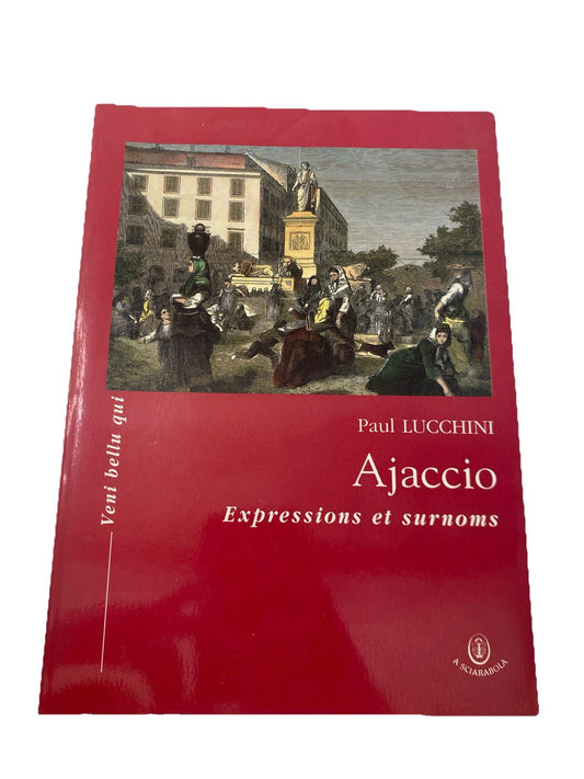 Ajaccio Expressions et Surnoms Paul Lucchini Livre Corse