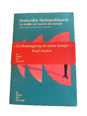 Semezdin Mehmedinović – Le matin où j’aurais dû mourir – roman