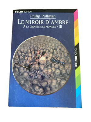 Livre A la croisee des mondes, tome 3 : Le Miroir d'Ambre de Philip Pullman