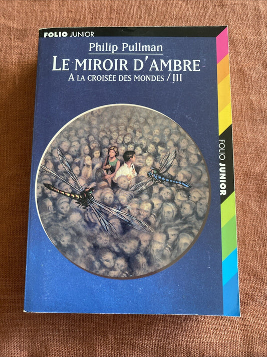 Livre A la croisee des mondes, tome 3 : Le Miroir d'Ambre de Philip Pullman