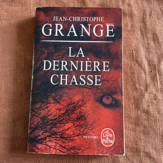 La Dernière Chasse: Thriller, Jean-Christophe Grangé - livre -