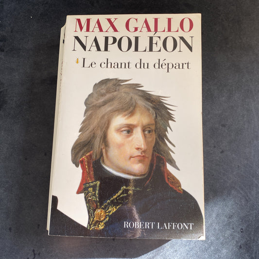 Livre Max Gallo Napoléon Le Chant du départ 1769 / 1799 *