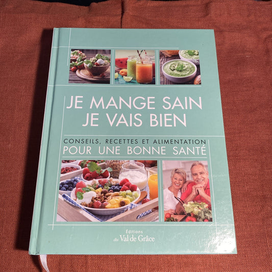 Livre Je mange sain  je vais bien, B.Corman, L.Teillet, éditions Val de grâce. Recette