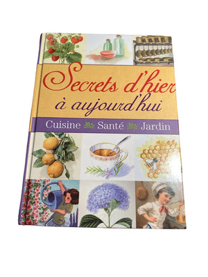 Secrets d’hier à aujourd’hui : Cuisine, Sante, Jardin, Pascale Paolini - livre -