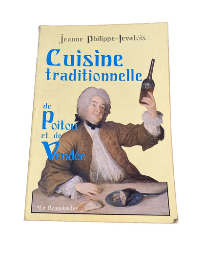 Livre Jeanne Philippe-Levatois Cuisine Traditionnelle de Poitou et de Vendée 1976